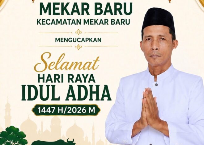 Pemerintah Desa Mekar Baru Mengucapkan Selamat Hari Raya Idul Adha 1447 Hijriah/2026 Masehi