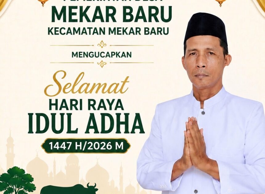 Pemerintah Desa Mekar Baru Mengucapkan Selamat Hari Raya Idul Adha 1447 Hijriah/2026 Masehi
